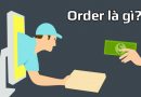 Order là gì? Ý nghĩa thuật ngữ bán hàng order trong kinh doanh