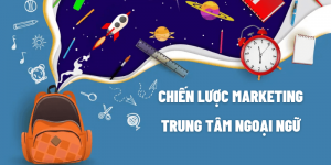 chiến lược marketing trung tâm ngoại ngữ