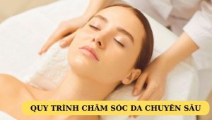 Quy trình chăm sóc da chuyên sâu đúng chuẩn y khoa