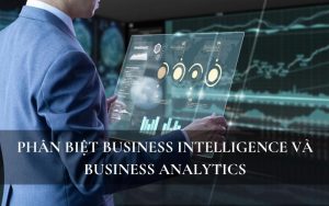 business intelligence và business analytics