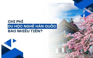 chi phí du học nghề hàn quốc