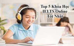 Khóa Học IELTS Online Tốt Nhất
