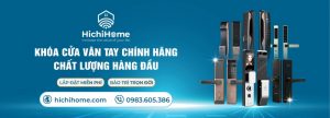 Cửa hàng bán khóa điện tử chính hãng HichiHome