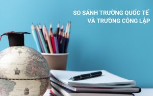 so sánh trường quốc tế và trường công lập