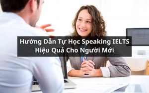 hướng dẫn tự học speaking ielts