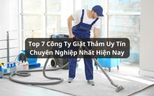 top công ty giặt thảm uy tín