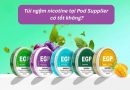 Túi ngậm nicotine tại Pod Supplier có tốt không?
