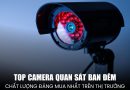 top camera quan sát ban đêm