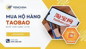 Dịch vụ mua hộ hàng Taobao về Việt Nam tại Yến China Logistics